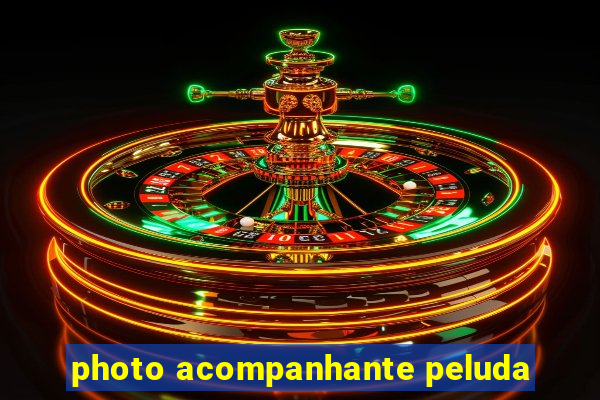 photo acompanhante peluda